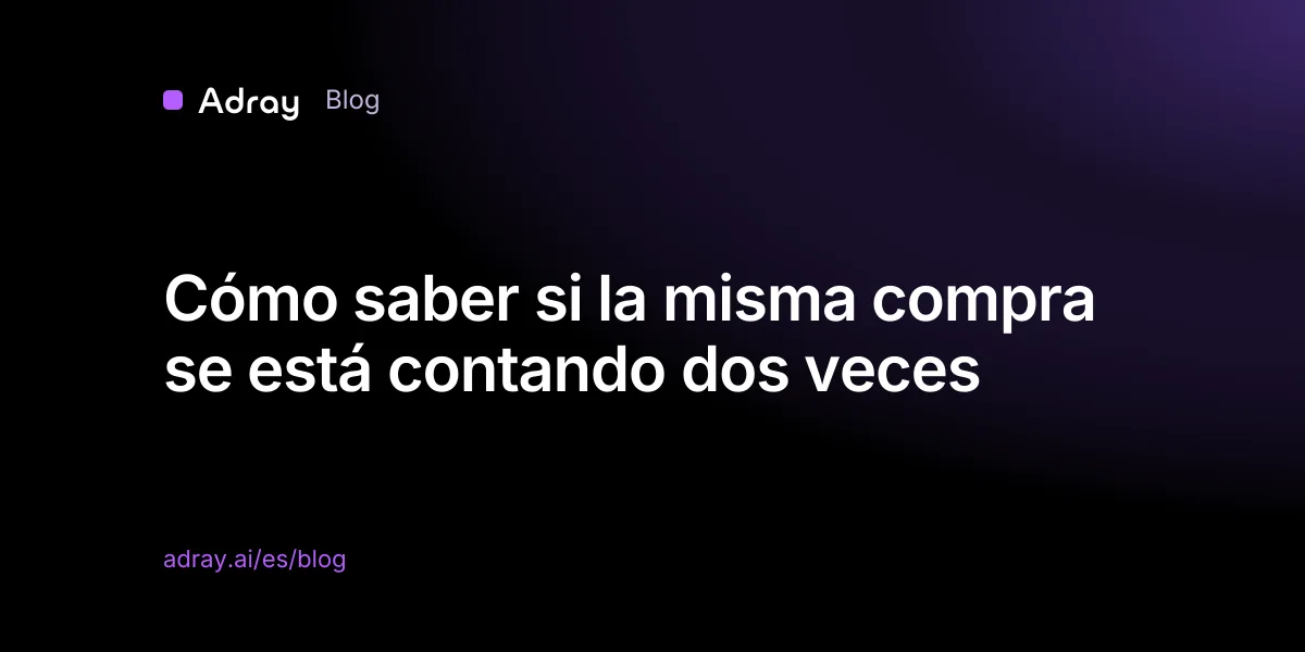 Cómo saber si la misma compra se está contando dos veces