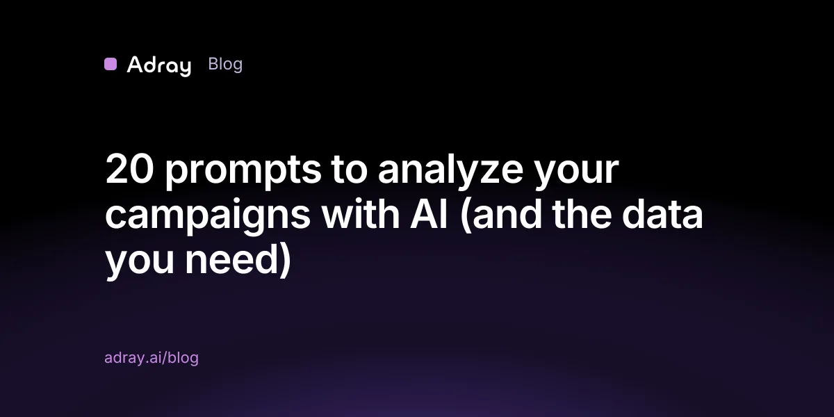 20 prompts to analyze your campaigns with AI (and the data you need)