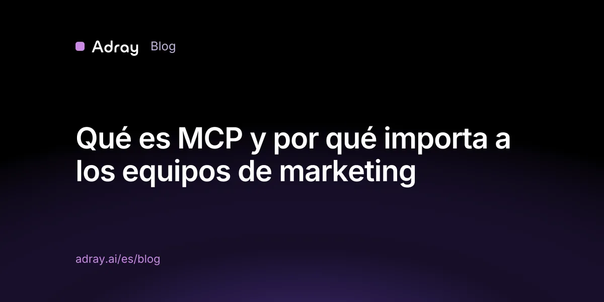 Qué es MCP y por qué importa a los equipos de marketing