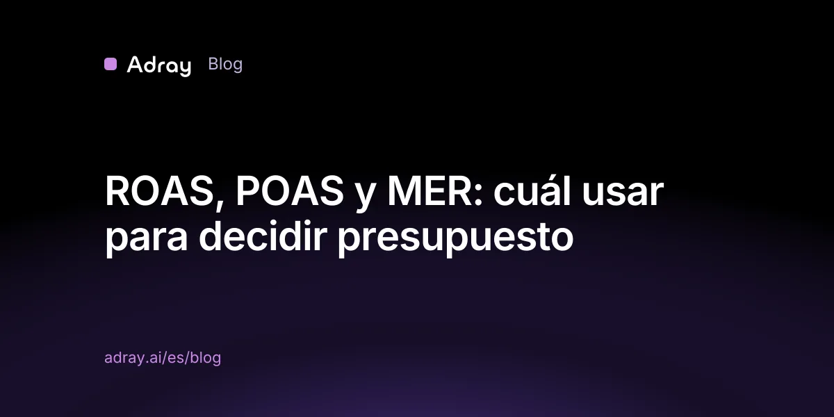 ROAS, POAS y MER: cuál usar para decidir presupuesto