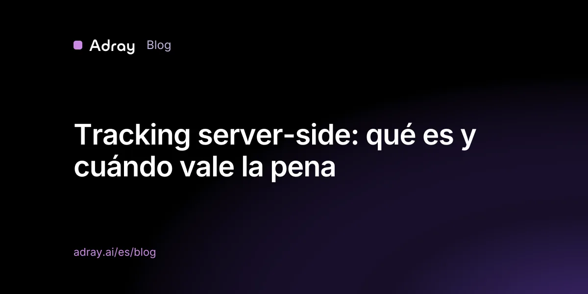 Tracking server-side: qué es y cuándo vale la pena