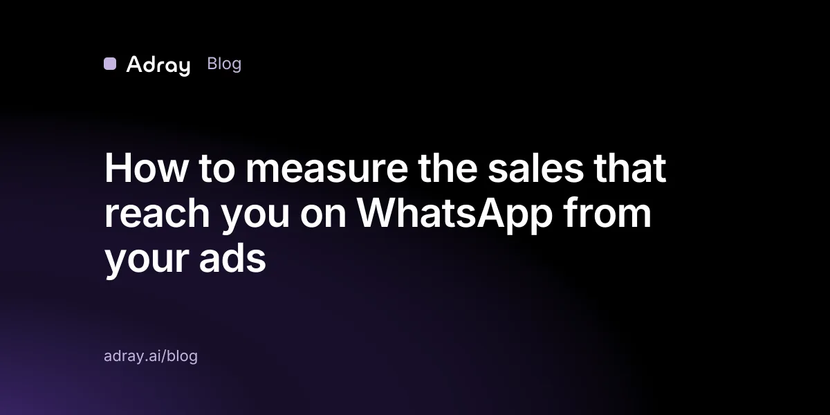 How to measure the sales that reach you on WhatsApp from your ads